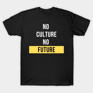 No Culture, No Future Design T-Shirt